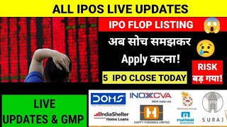IPO FLOP LISTING ,5 IPO CLOSE TODAY अब सोच समझकर Apply करना! ALL IPOS LIVE UPDATES #smeipo #ipo