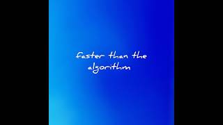 faster than the algorithm