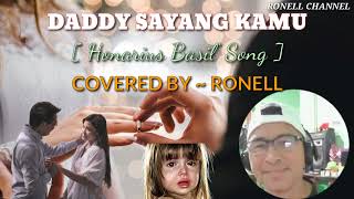 DADDY SAYANG KAMU ( HONARIUS BASIL ~ SONG )|| COVERED BY ~ RONELL