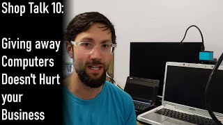 Shop Talk 10: Giving away free computers wont hurt your business