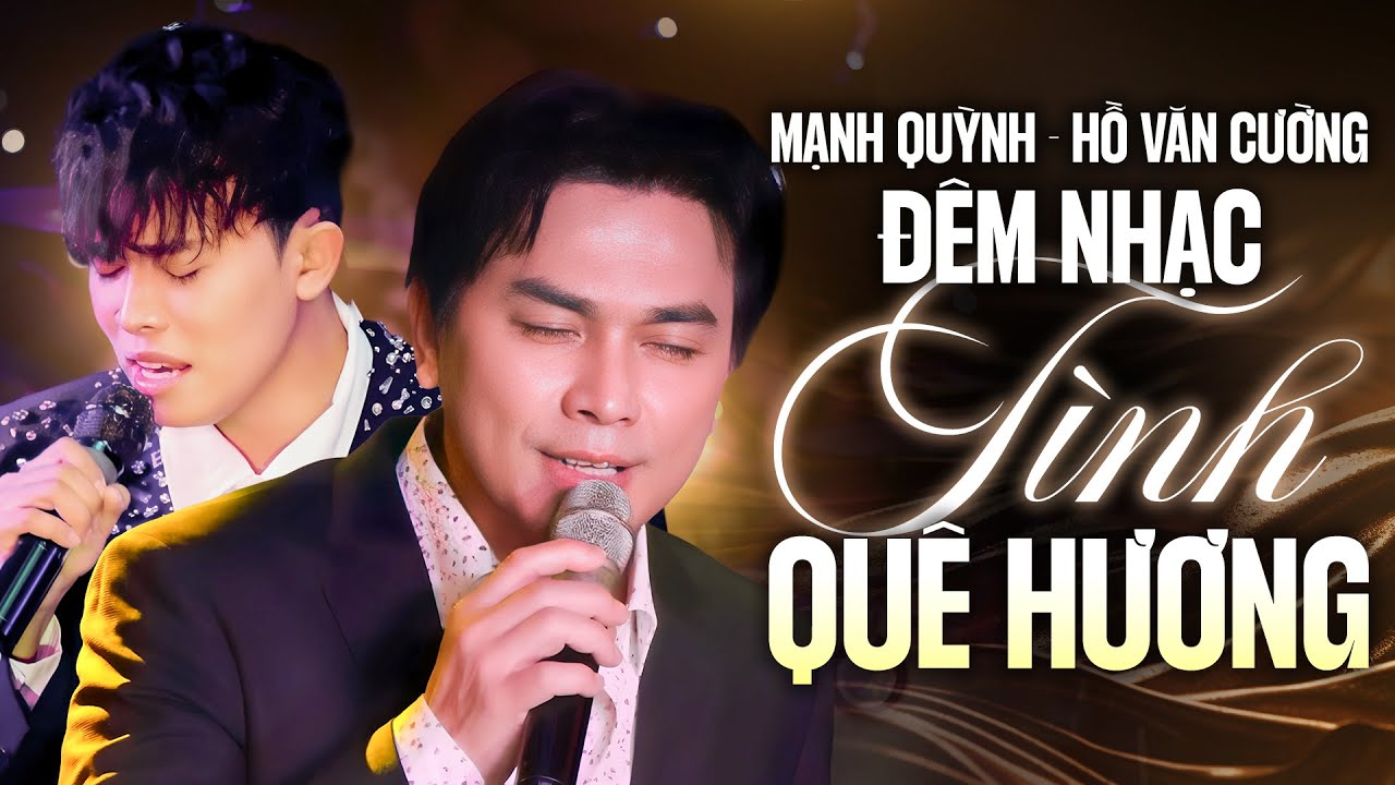 ĐÊM NHẠC TÌNH QUÊ HƯƠNG - MẠNH QUỲNH & HỒ VĂN CƯƠNG | Nhớ Quê x Quê Tôi x Mẹ Tôi