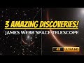 3 AMAZING DISCOVERIES made by the James Webb Space Telescope | 4K
