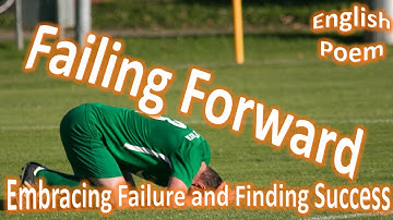 Failing Forward - Embracing Failure and Finding Success | English Poem | Poem with a moral | 2023