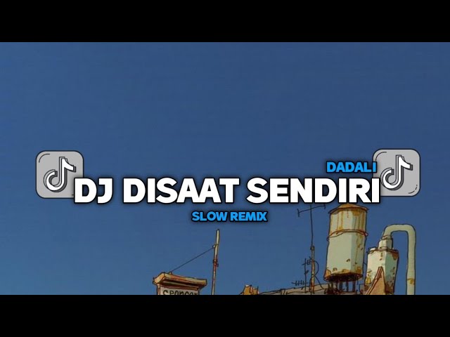 DJ DISAAT SENDIRI DADALI SLOW REMIX YANG KALIAN CARI (Wisnu Rmx) class=