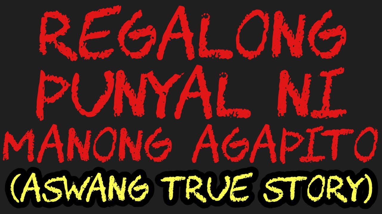 REGALONG PUNYAL NI MANONG AGAPITO (Aswang True Story)