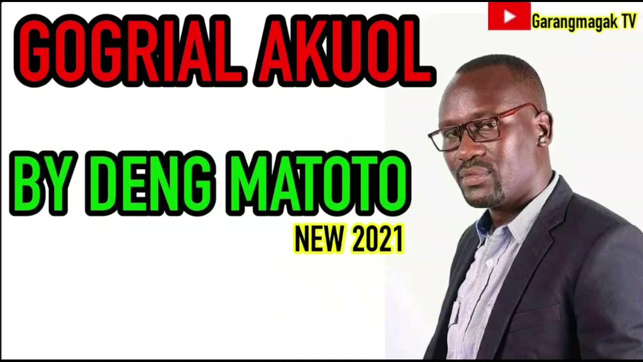 Gogrial Akuol By Deng Matoto Official Audio 2021