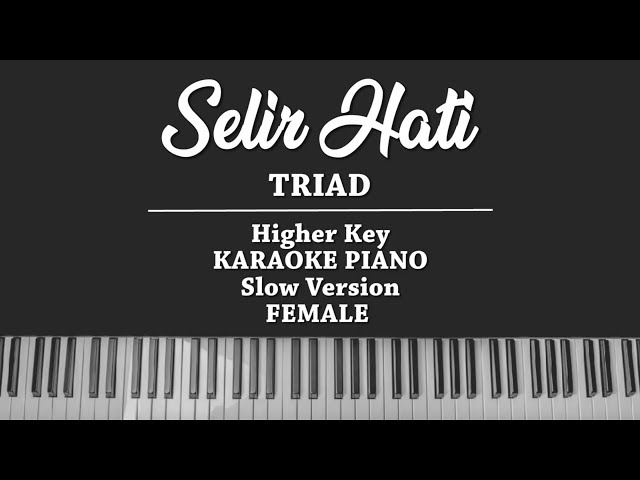 Selir Hati (FEMALE KARAOKE PIANO COVER) TRIAD (Slow Version) class=