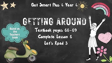 GET SMART PLUS 4 YEAR 4 | TEXTBOOK PAGES 68-69 | MODULE 6 GETTING AROUND | LET’S READ 3