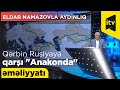 Qərbin Rusiyaya qarşı "Anakonda" əməliyyatı | Eldar Namazovla Aydınlıq