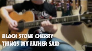 Black Stone Cherry "Things My Father Said" Instrumental Guitar Cover