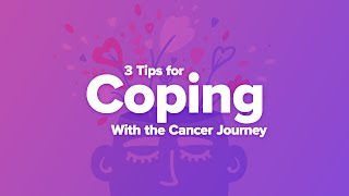 3 Tips for Coping with the Cancer Journey