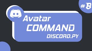 Python : Create Avatar Command | Discord.py Bot Tutorial Part #8