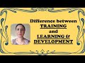 Difference between training and learning  development