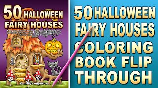 50 HALLOWEEN FAIRY HOUSES - Adult Coloring Book Flip Through, New Halloween Coloring Book
