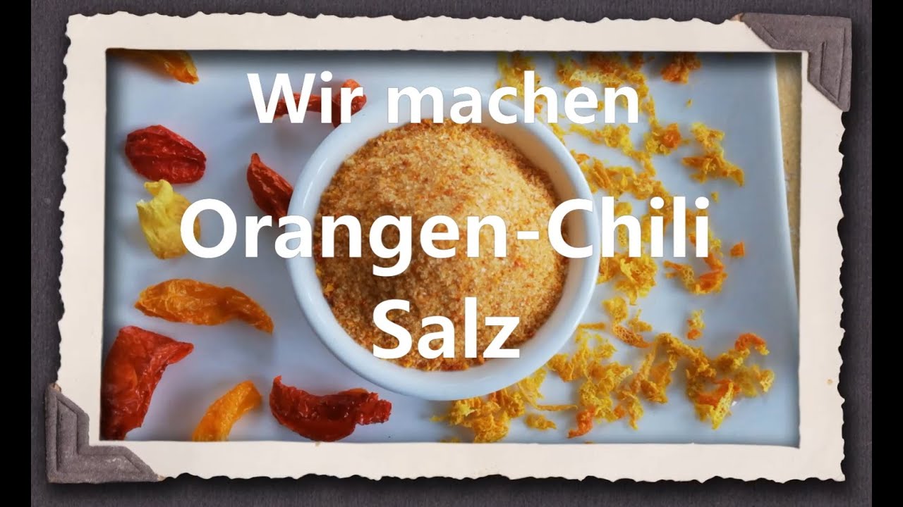 Wir machen Orangen-Chili Salz