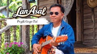 LAN ASAL -  PEGIK GOGO TAI {  Official Music Video }