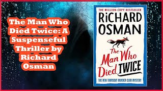 The Man Who Died Twice: A Suspenseful Thriller by Richard Osman