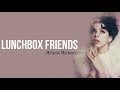 Melanie martinez  lunchbox friends full lyrics