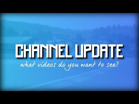Channel Update | What Videos Do You Want To See? (July 2015)