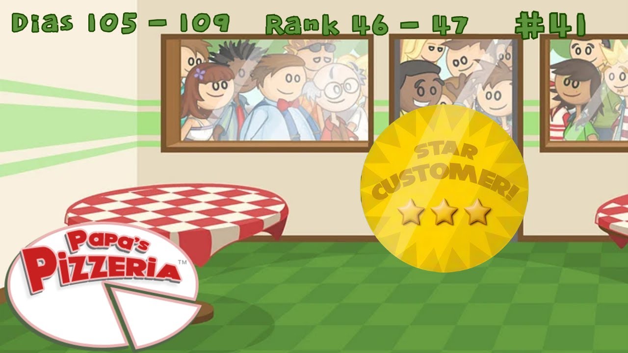 Papa's Pizzeria (2007) - Rank 46 - 47: Better than Papa! - Días 105 - 109 - Gold Customers (35/36)