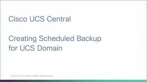 Cisco UCS Central - Creating Scheduled Backup for UCS Domain