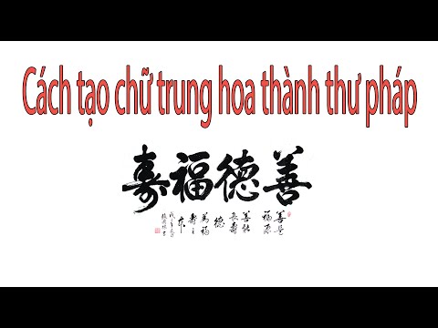 Video Cách thiết kế chữ tiếng trung hoa bình thường thành... - youtube