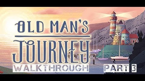 Old Man’s Journey PC Walkthrough Part 3 (no commentary)