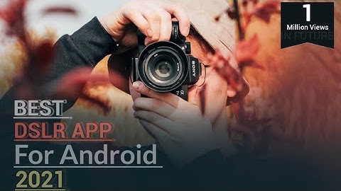 Best DSLR Camera App For Android 2021-2022
