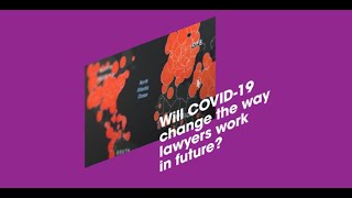 Will COVID-19 change the way lawyers work in future?