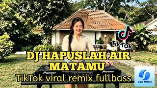 DJ HAPUSLAH AIR MATAMU || TIKTOK VIRAL REMIX FULL BASS 