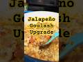Jalapeño Goulash Upgrade #shorts