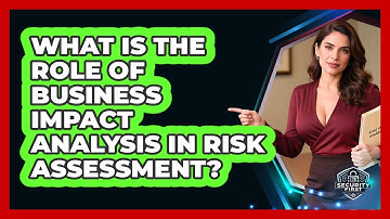 What Is The Role Of Business Impact Analysis In Risk Assessment? - SecurityFirstCorp.com