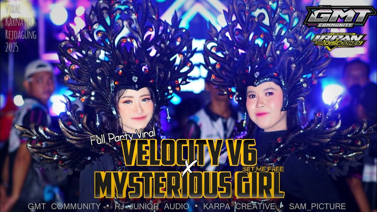 DJ VELOCITY V6 X MYSTERIOUS GIRL PARTY TERBARU KARNAVAL 2025 | GMT COMMUNITY ~ IRPAN DISCJOKEY