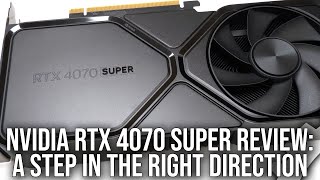 Nvidia Geforce Rtx 4070 Super Review: A Step In The Right Direction