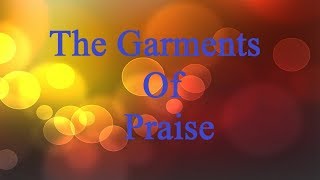 Video thumbnail of "GARMENTS OF PRAISE  Lyrics Robin Mark"