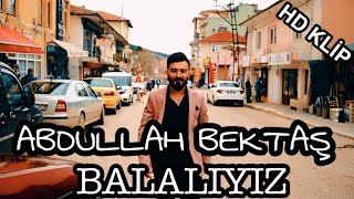 ABDULLAH BEKTAŞ - BALALIYIZ 2020 HD  Resimi