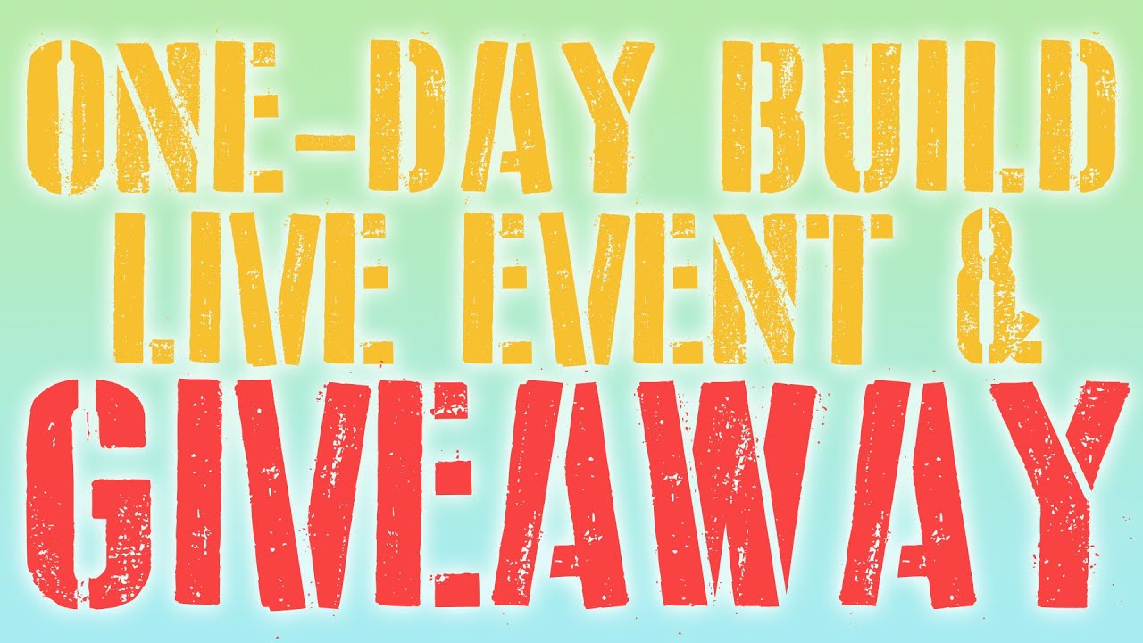 One Day Build ONE-DAY BUILD : Live Event & GIVEAWAY! - YouTube