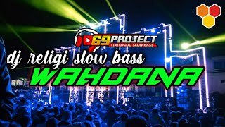 DJ SLOW BASS RELIGI WAHDANA BY 69 PROJECT