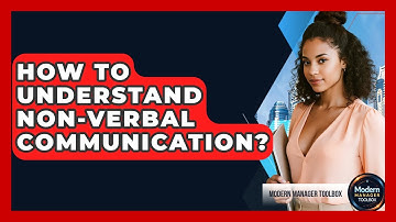How To Understand Non-Verbal Communication? - Modern Manager Toolbox