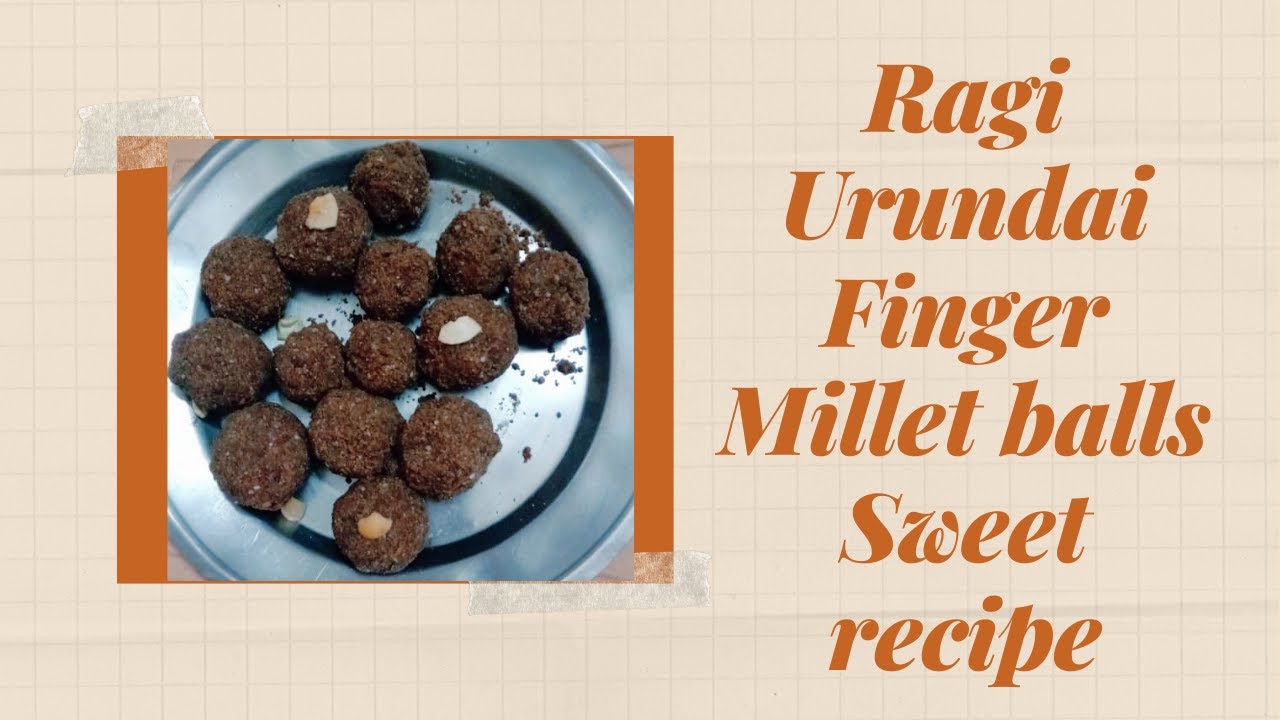 RAGI URUNDAI FINGER MILLET BALLS SWEET RECIPE YouTube
