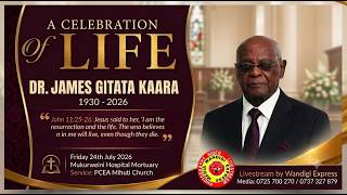 CELEBRATING THE LIFE OF THE LATE DR. JAMES GITATA KAARA  (SUNRISE 1930 -  SUNSET 2026)