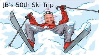JB's 50th Ski Trip