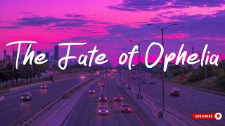 The Fate of Ophelia (Lyrics) - Taylor Swift