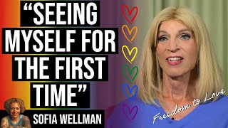 Freedom to Love | Ep55 | Docu Series by Sofia A. Wellman | Seeing Myself For The First Time