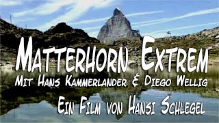 MATTERHORN EXTREM  Ein Film von Hansi Schlegel