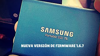 Samsung Portable SSD T5 Nueva Versión de FIRMWARE 1.6.7 // Jorge  Silvestrini - YouTube
