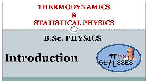 B.Sc. Physics | Thermodynamics & Statistical Physics | Introduction