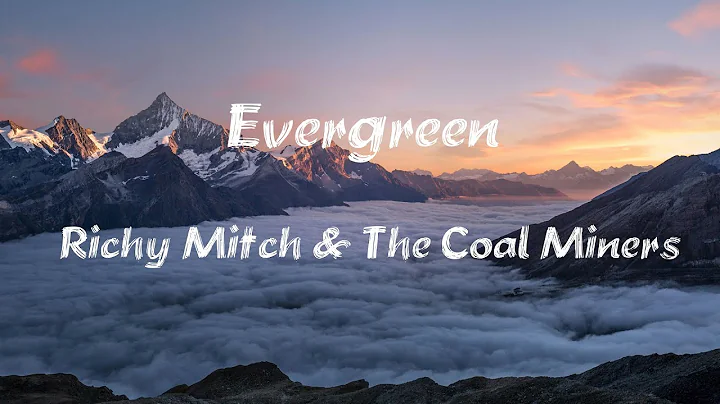 Richy Mitch & The Coal Miners - Evergreen (Lyrics)