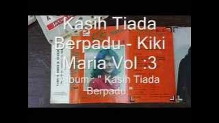 Kaset Kiki Maria Vol 3 , album ' Kasih Tiada Berpadu ' side A