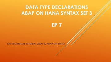 EP7: Data Type Declarations ABAP On HANA Syntax Set 3
